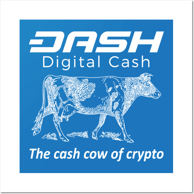 Dash Digital Cash - Cash Cow Of Crypto Wall Art by dash